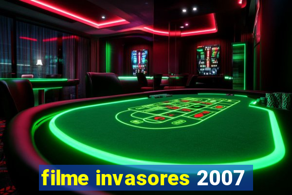 filme invasores 2007